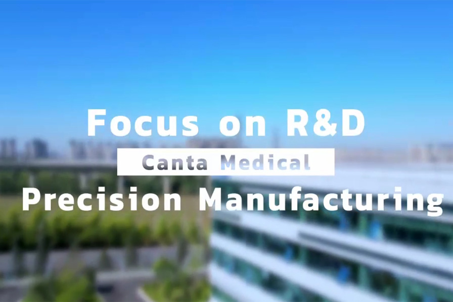 Focus on R&D Canta Medical Precision Manufacturing